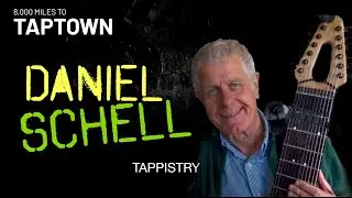 Daniel Schell - Tappistry