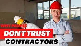 Why People Don't Trust Contractors