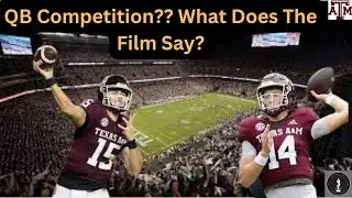 Texas A&M Football: Does Conner Weigman For Sure Beat Out Max Johnson?? Film Breakdown