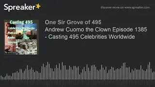 Andrew Cuomo the Clown Episode 1385 - Casting 495 Celebrities Worldwide