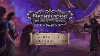 Pathfinder: Wrath of the Righteous - The Treasure of the Midnight Isles | Trailer [GOG]