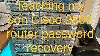 Cisco 2800 router password recovery - teaching my son 
