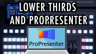SE-4000 Tutorial 3: How to Use ProPresenter and Lower Thirds