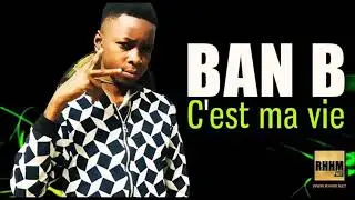 BAN B C’est la vie