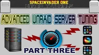 Advanced Server Tuning in unRAID - Get Maximum Performance Pt 3