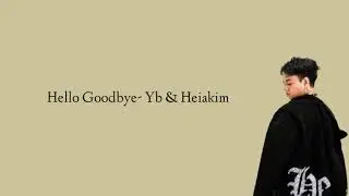 Hello Goodbye - YB & Heiakim (Lirik)