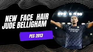 PES 2013 | New Face & Hair • Jude Bellingham • 2023 / 2024 • HD • #RealMadrid