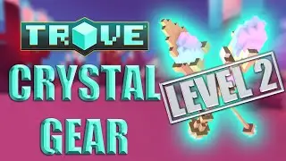 TROVE CRYSTAL GEAR LEVEL 2 - How to find and upgrade crystal gear level 2