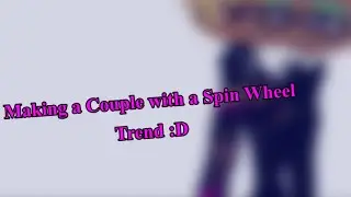 Making a couple with a Spin Wheel|Trend|(Gacha Club)
