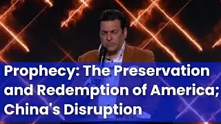 Prophecy: The Preservation and Redemption of America; China's Disruption | Hank Kunneman