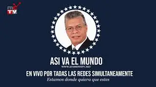 ASI VA EL MUNDO PROGRAMA DE COMENTARIOS Y POLITICA