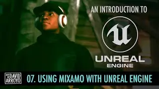Intro to Unreal Engine - Part 7 -  Using Mixamo with Unreal Engine