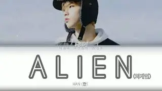 Stray Kids HAN (한) - 'ALIEN (외계인)' [Han/Rom/Eng] Color Coded Lyrics