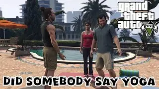Did Somebody Say Yoga GTA V