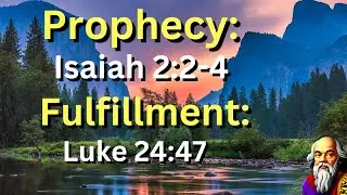 (Prophecy: Isaiah 2:2-4) and (Fulfillment: Luke 
