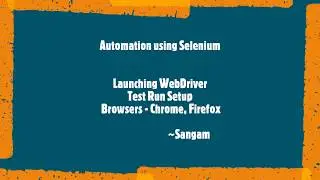Selenium WebDriver | Test Run Setup | Launching WebDriver for Chrome, Firefox