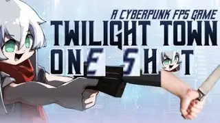 Some Oneshot Mode Gameplay | Twilight Town: A Cyberpunk FPS