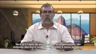 VídeoDicas - Organização como sistema aberto - Prof. Sérgio Fróes