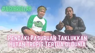 #NGOBROLLAH - PENDAKI PASURUAN TAKLUKKAN HUTAN TROPIS TERTUA DI DUNIA