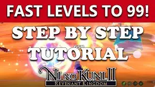 Ni No Kuni 2 - End Game Party EXP FARMING Tutorial - FAST Leveling From 65 - 99 (Chapter 9)!