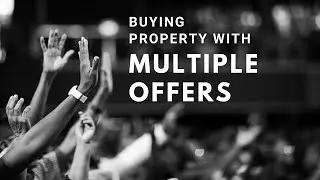 How to approach a multiple offer situation when buying real estate