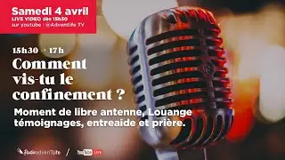 Libre Antenne- Comment vis-tu le confinement ?