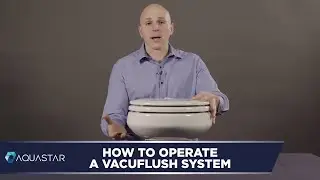 How To Operate a VacuFlush System