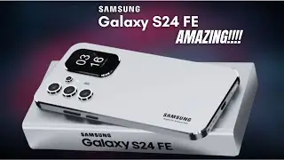 Samsung Galaxy S24 FE - FINALLY, IT'S HERE!