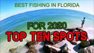 TOP TEN FISHING SPOTS 2020 #FLORIDA