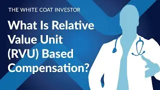 What Is Relative Value Unit (RVU) Based Compensation?