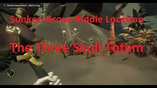 The Three Skull Totem - Sunken Grove Riddle Location Guide - Sea of Thieves