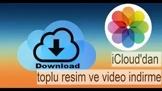 iCloud'dan toplu resim ve video indirme 2018