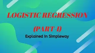 Lecture-40: Logistic Regression -Theory (Part-I)