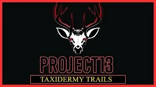 Project 13: Taxidermy Trails 