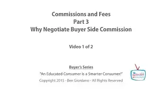B02 Commissions and Fees  Part 3   Why Should You Negotiate Buyer's Side of the Commission  Video 1