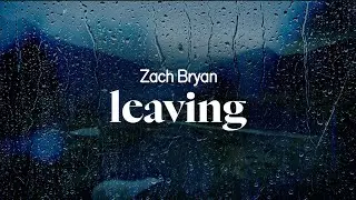 zach bryan - leaving (lyrics)