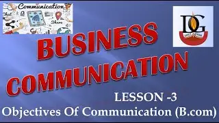 Objectives Of Communication | Business Communication | B Com Syllabus In | Needs Of Communication