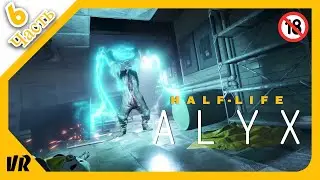 ☢️Half Life: Alyx(VR)☢️│︎ Наконец добрался до Аванпоста│︎Прохождение│︎Часть 6│︎🔞