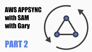 Intro to Appsync with SAM with Gary Part 2