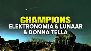 Elektronomia x Lunaar x Donna Tella - Champions (Lyrics)
