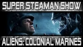 Super Steaman Show | Aliens: Colonial Marines
