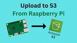 How to Upload to an AWS S3 Bucket from a Raspberry Pi