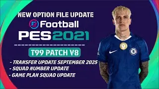 PES 2021 - T99 Patch V8 Option File update September 2025 | PES 2021 Patch 2026
