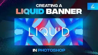 #3 - Creating a Liquid Banner Tutorial | Photoshop