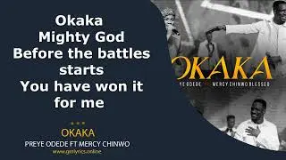 OKAKA PREYE ODEDE FT MERCY CHINWO (LYRICS VIDEO)