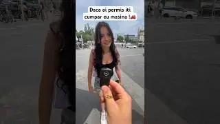 DACA AI PERMIS ITI CUMPAR EU MASINA ! 🚗