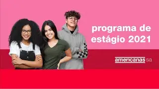 Chegada estagiários americanas s.a. 2021