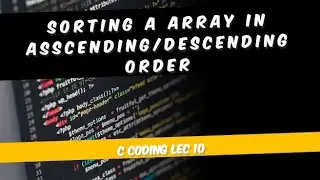 How to sort Array in Asscending/ Descending Order | Arrays  In C | Lec #10