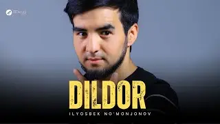 Ilyosbek No'monjonov  - Dildor ( Official Music )