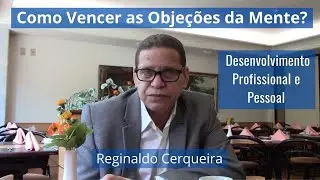 Como Vencer As Objeções da Mente?